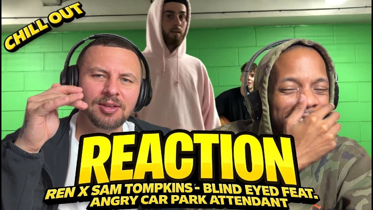 Chill Out Guy - REN X SAM TOMPKINS | BLIND EYED FEAT. ANGRY CAR PARK ATTENDANT | REACTION
