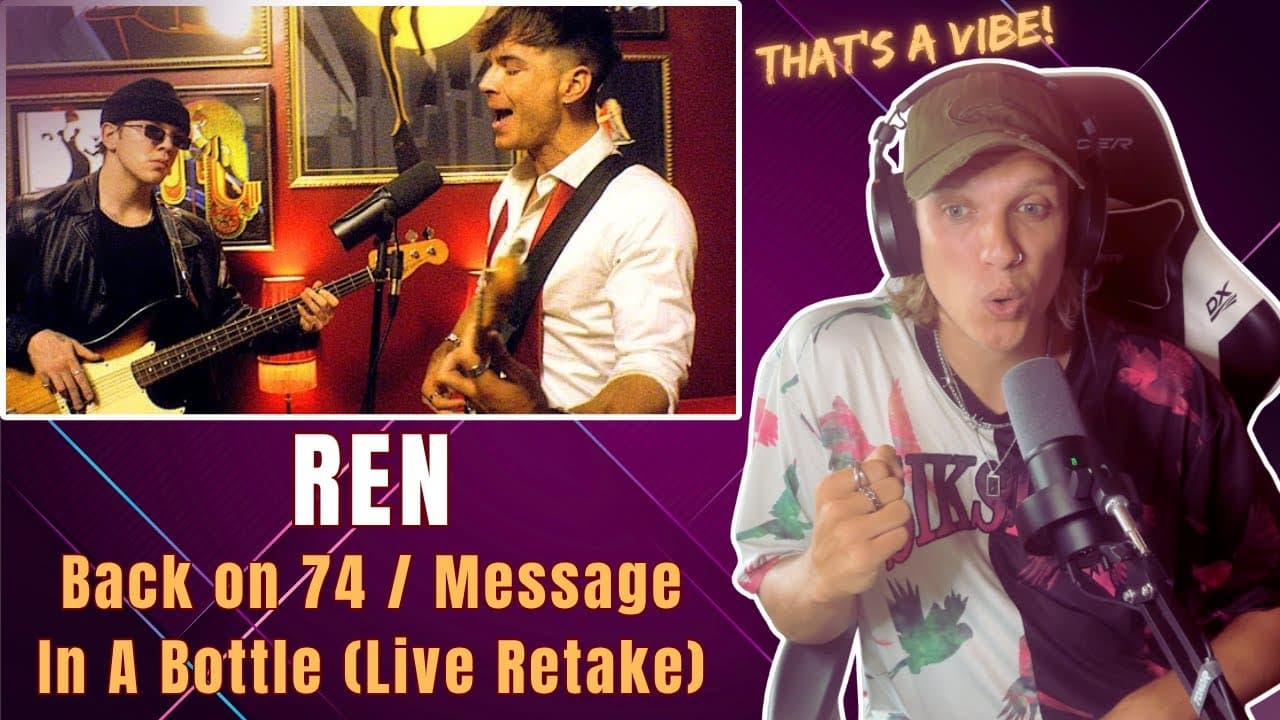Ren - "Back on 74 / Message In A Bottle" (Live retake) | First Time REACTION