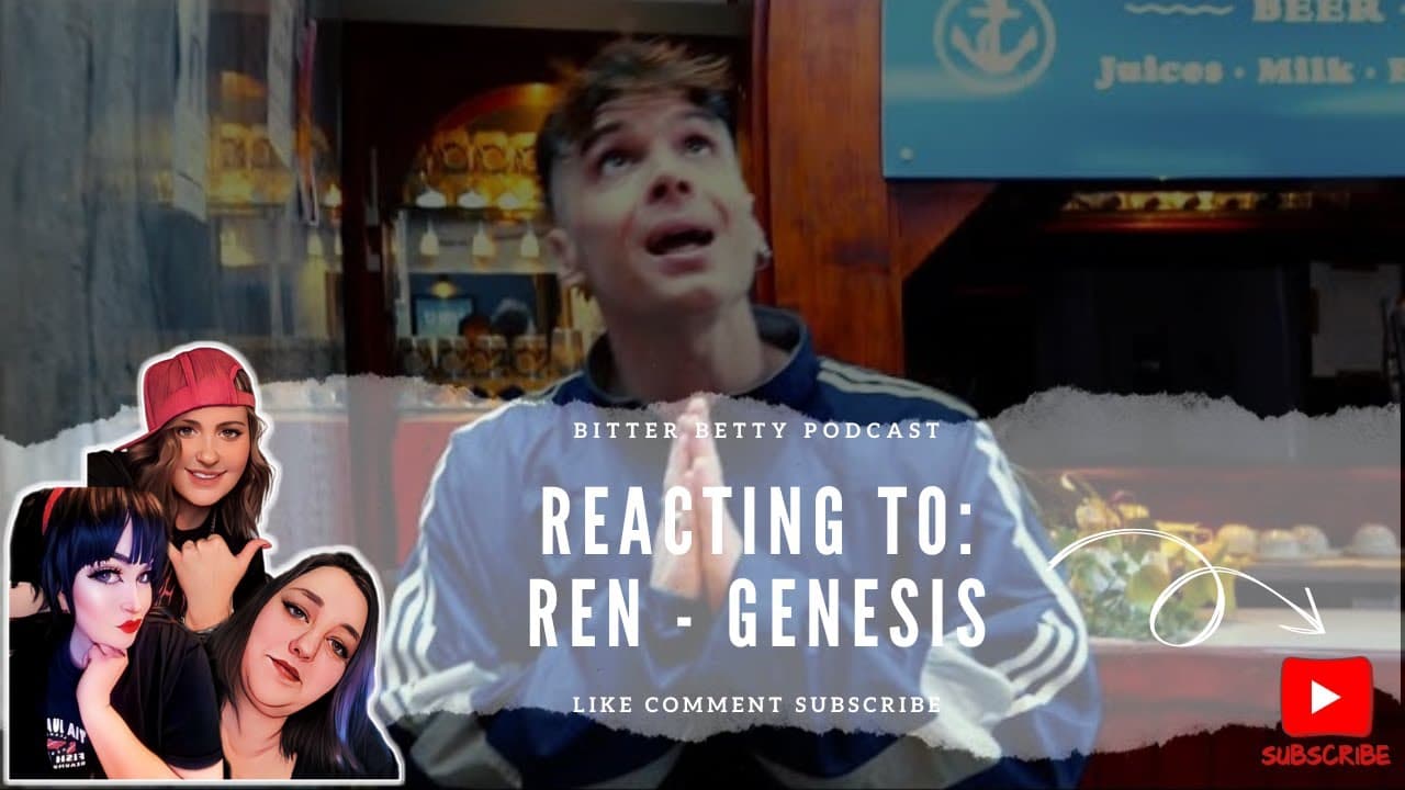 Bitter Betty Podcast - Reacts to @RenMakesMusic "Genesis"