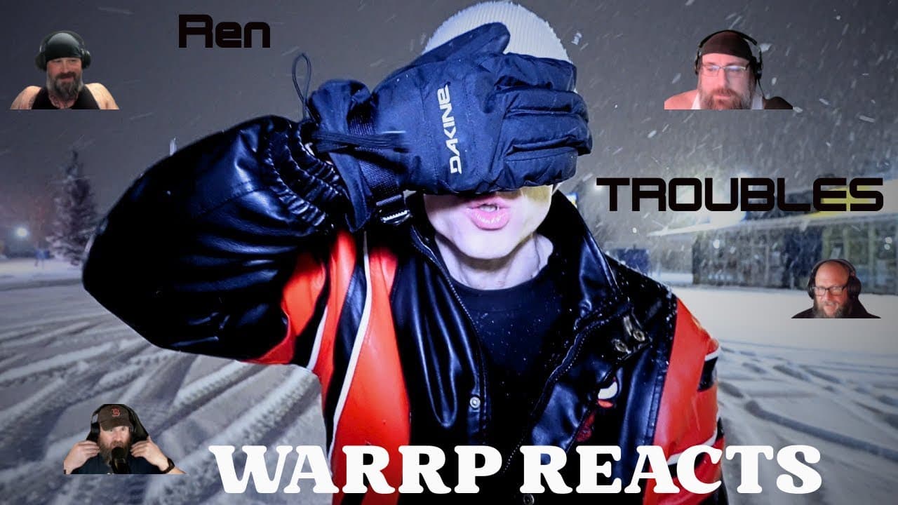 THE TROUBLES ARE BROUGHT DOWN UPON OUR HEADS!  WARRP Reacts To A Powerful One By Ren