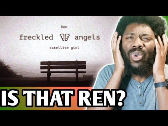 IS THAT REN?..Ren - Satellite Girl (Official) REACTION VIDEO