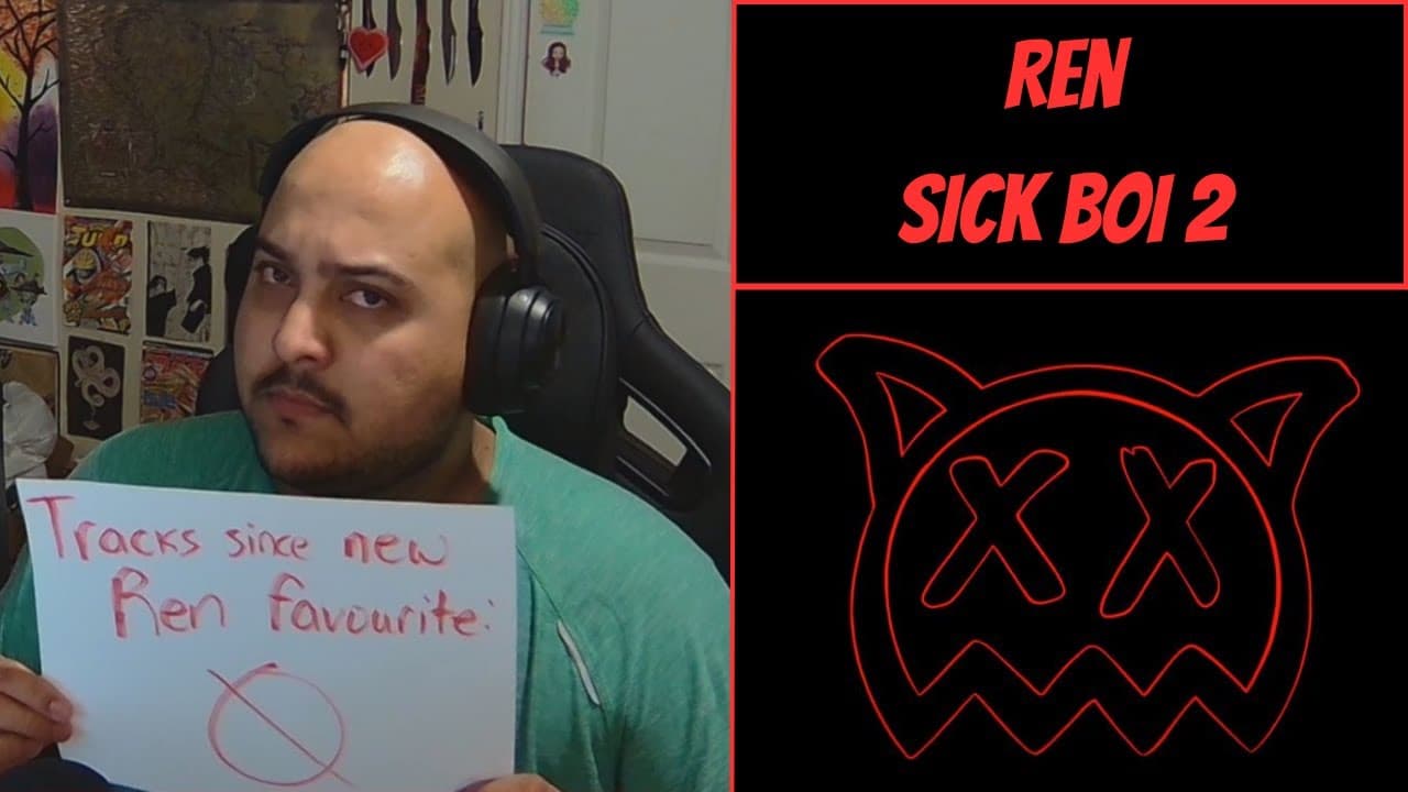 Ren: Sick Boi Pt 2 - He Truly is the Illest of Our Time