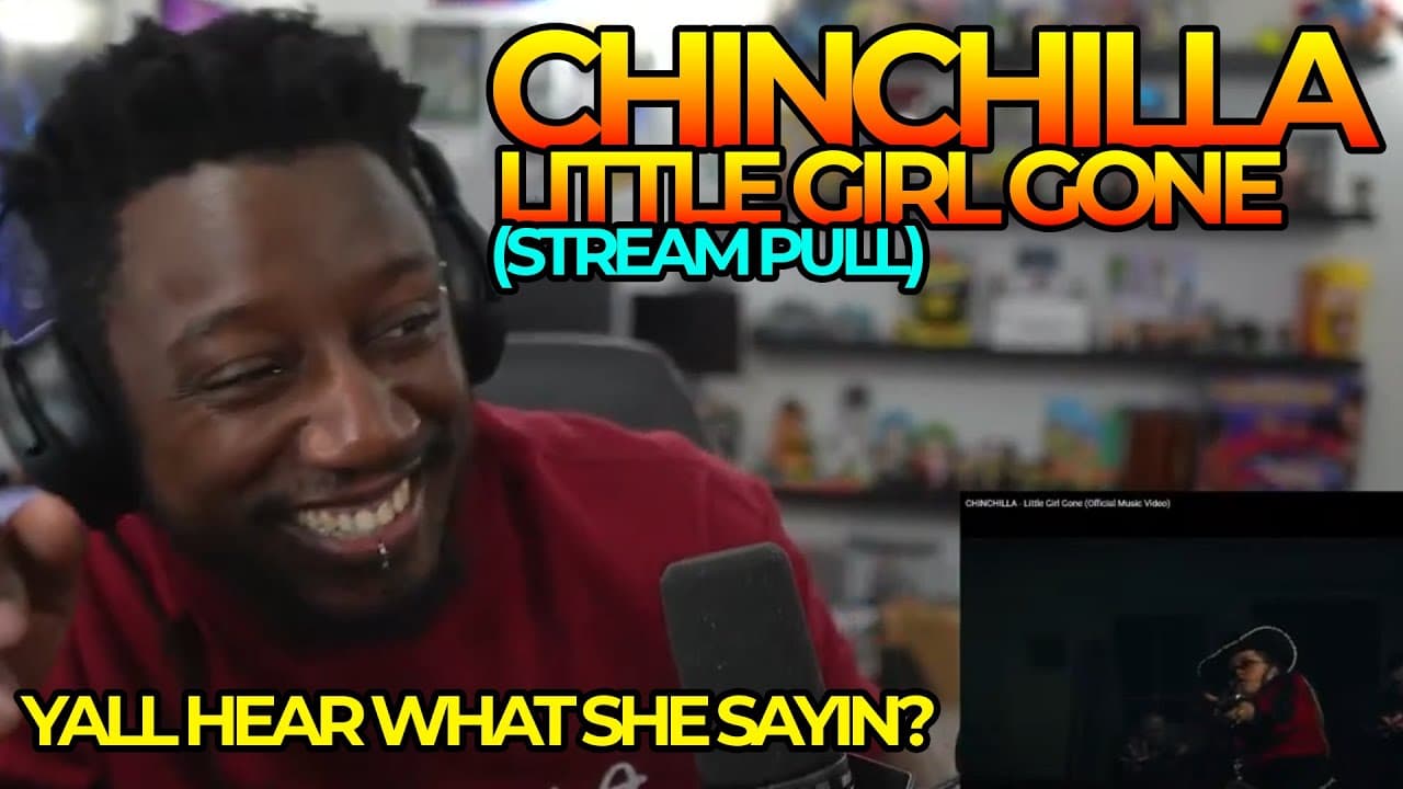CHINCHILLA's Little Girl Gone (Stream Pull) Reaction | OH SHE GOT ATTITUDE