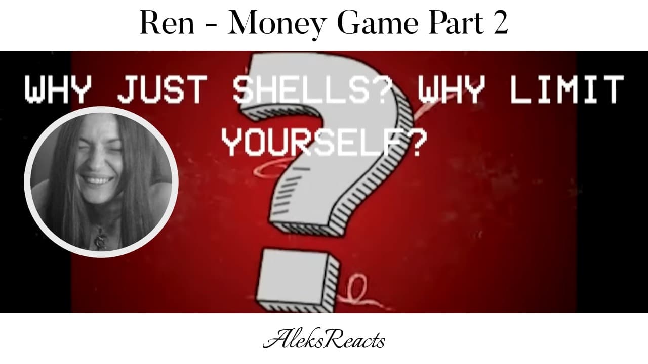 Ren - Money Game - part 2 | Reaction | MONEY MAKES THE WORLD GO ROUND