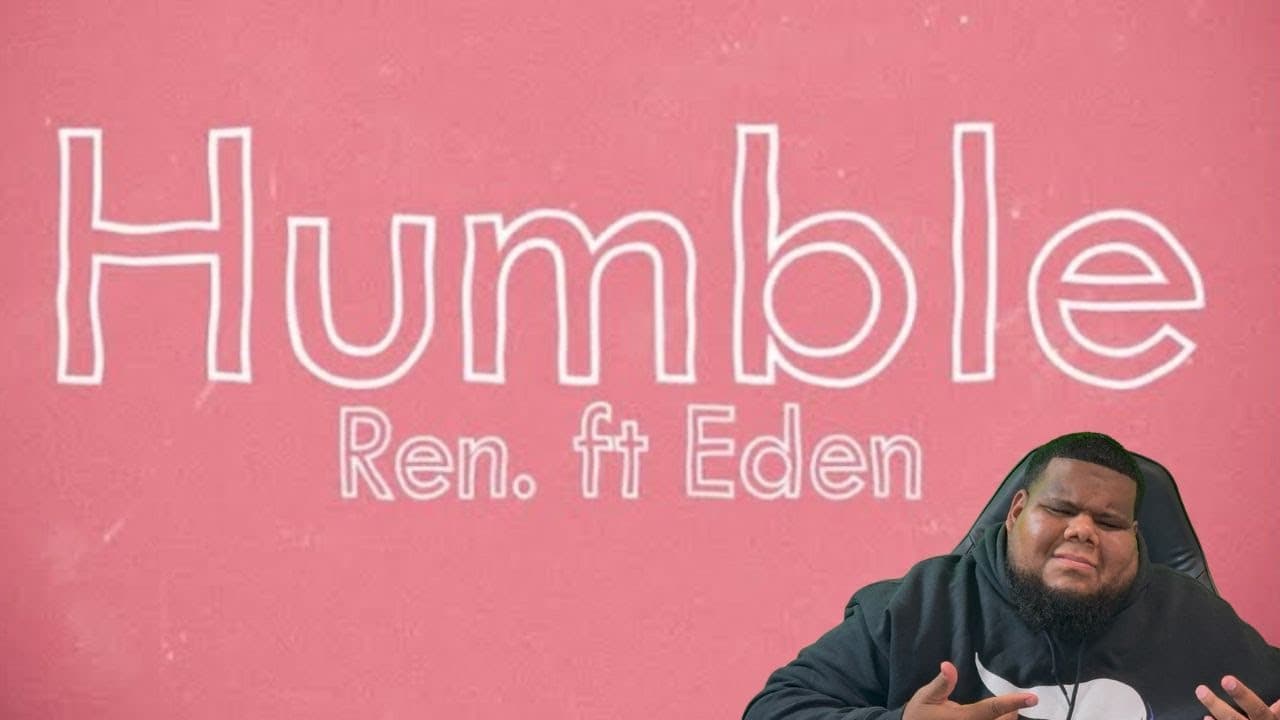 Ren X Eden Humble Reaction