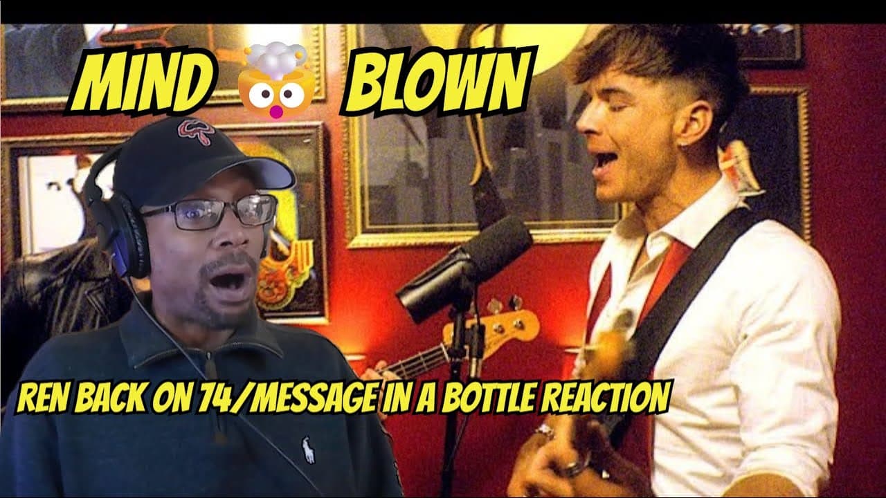 Ren – Back on 74 / Message in a Bottle | First Time Reaction