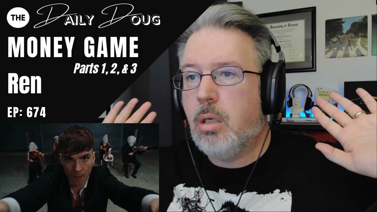 Classical Composer Reacts to REN: MONEY GAME (Parts 1, 2, & 3) | The Daily Doug (Episode 674)
