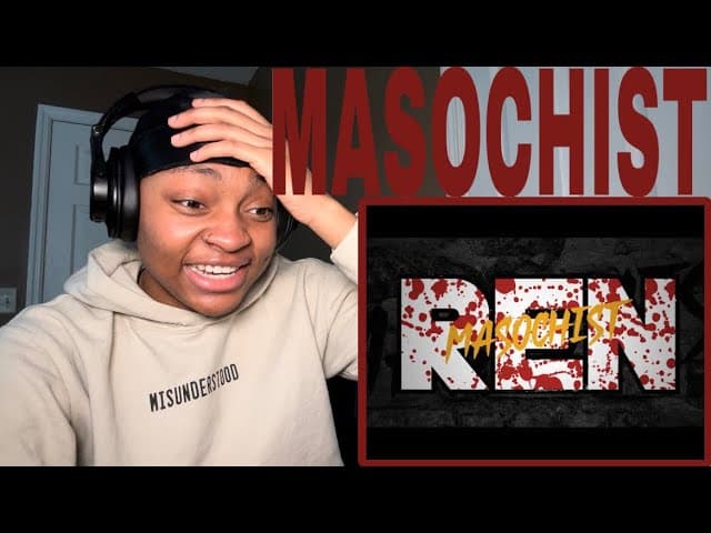 HE DON'T MISS!! Ren - Masochist REACTION