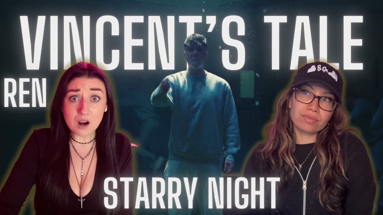 VINCENT'S TALE / STARRY NIGHT/ REN REACTION!!
