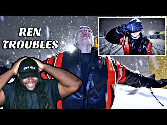 Ren "Troubles" Reaction