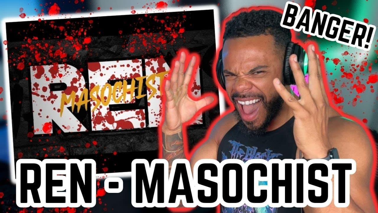 Ren - Masochist *NEW* (REACTION) 🩸🩸🩸