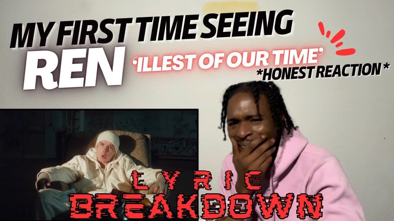 MY FIRST TIME HEARING REN’S ‘ILLEST OF OUR TIME’