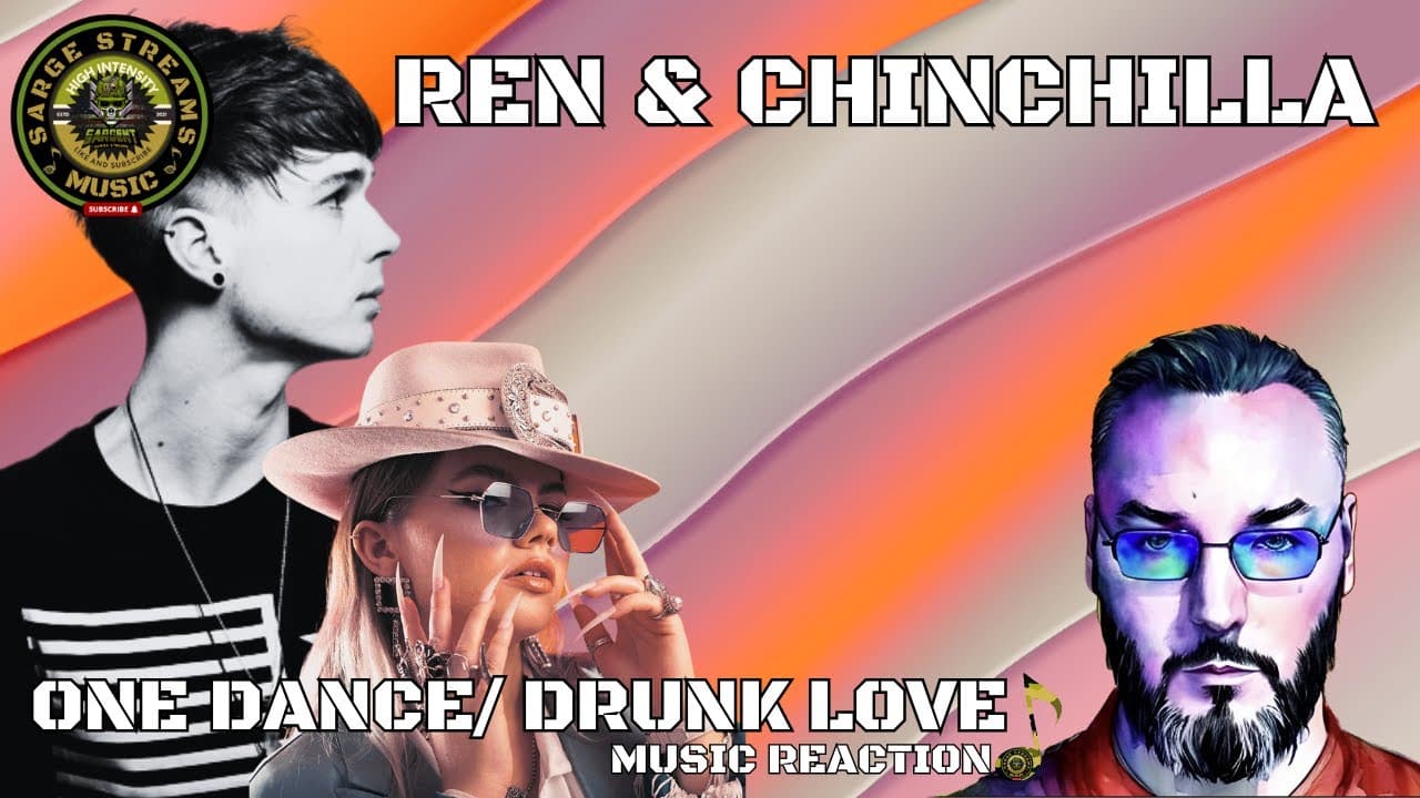 Ren & Chinchilla | One Dance / Drunk Love | Music Reaction