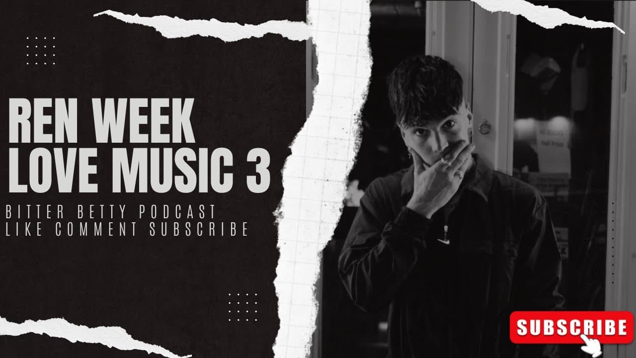 Bitter Betty Podcast (Dirty betty's out to play) - @RenMakesMusic week!!! Love Music pt 3