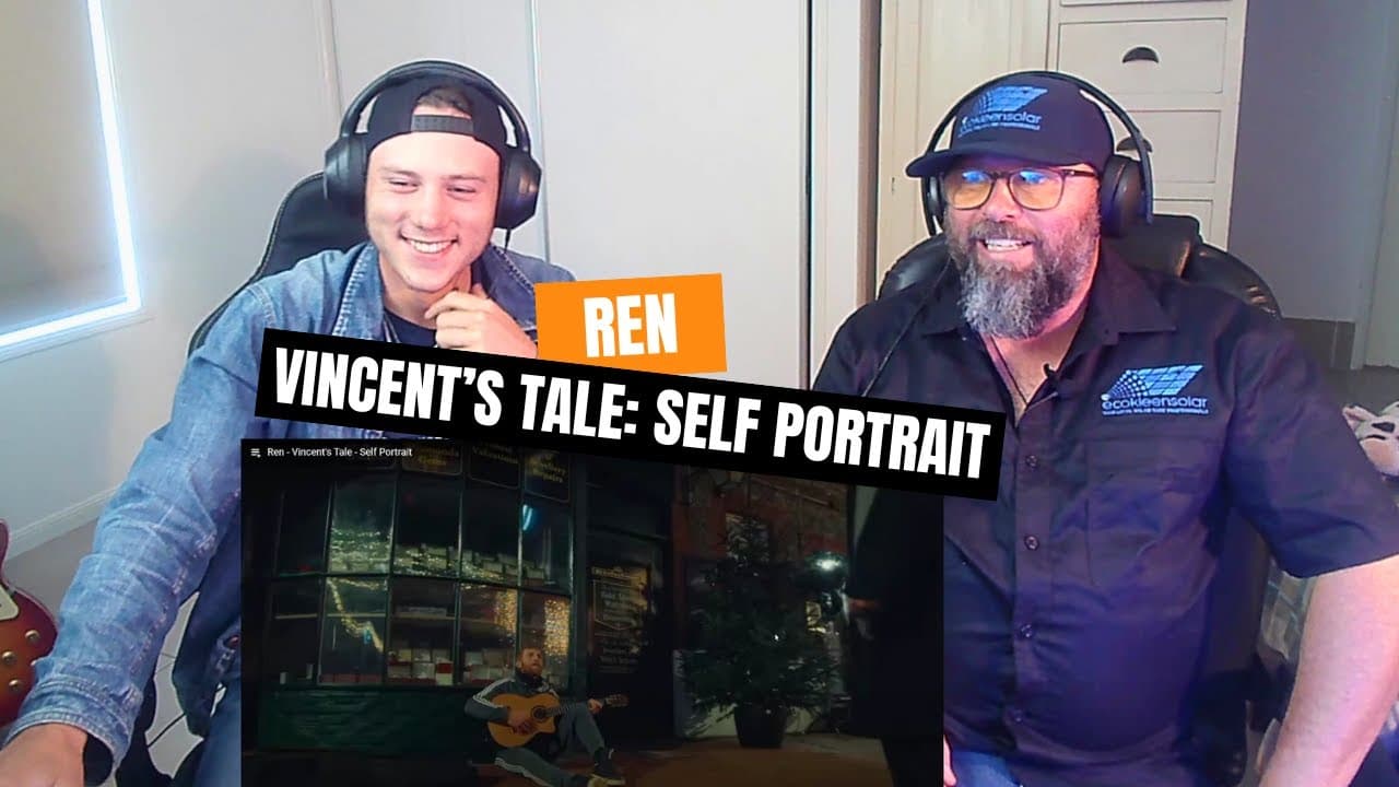 Father & Son React to Ren – Vincent’s Tale  Self Portrait - Emotional Storytelling & Raw Talent