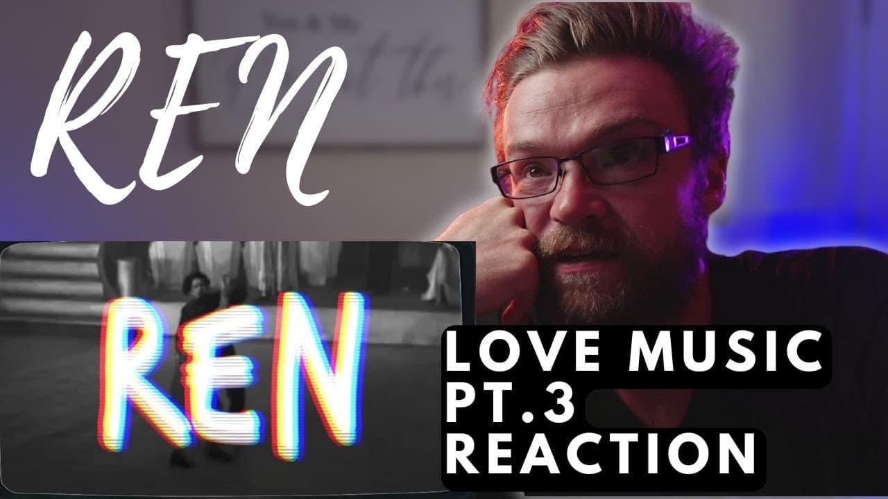 REN - LOVE MUSIC pt. 1,2 and 3! | REACTION