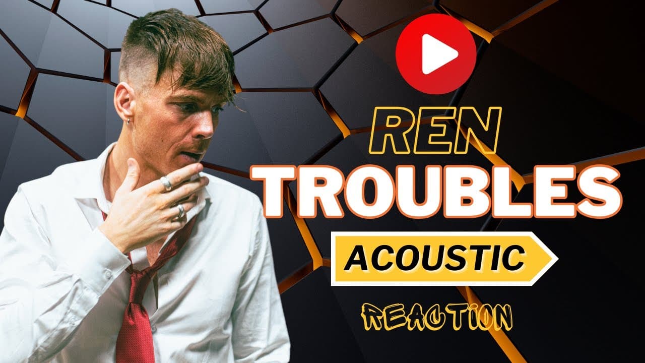 Better Than The M/V? // Ren // Troubles (Acoustic) // Reaction