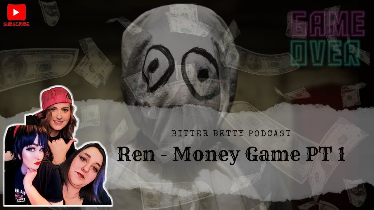 Bitter Betty Podcast - Reacts to Ren: Money Game Pt 1