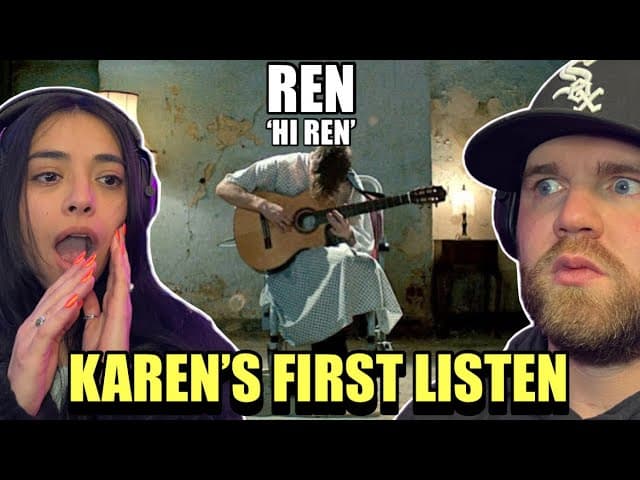 Karen's First Time Hearing: Ren - Hi Ren (Official Music Video) SHE HAD A LOT TO SAY