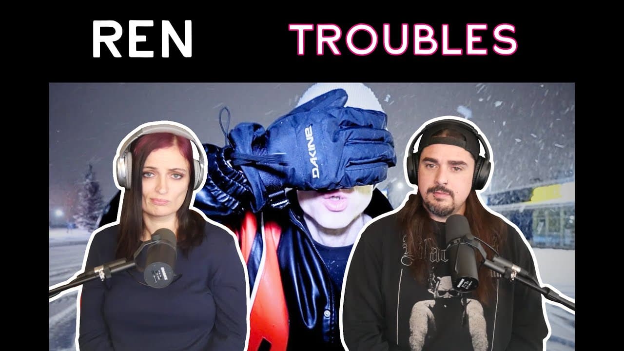 Ren - Troubles (Reaction)