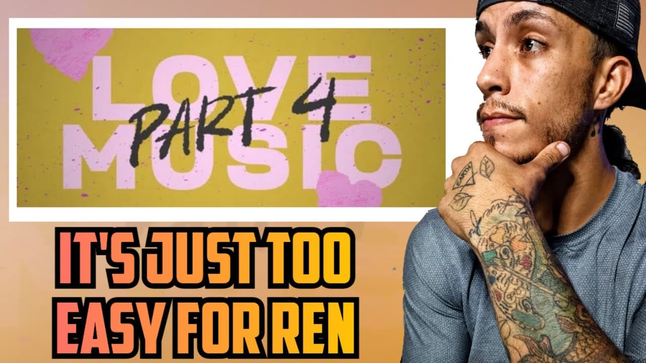 Ren - Love Music, Part 4 *REACTION*