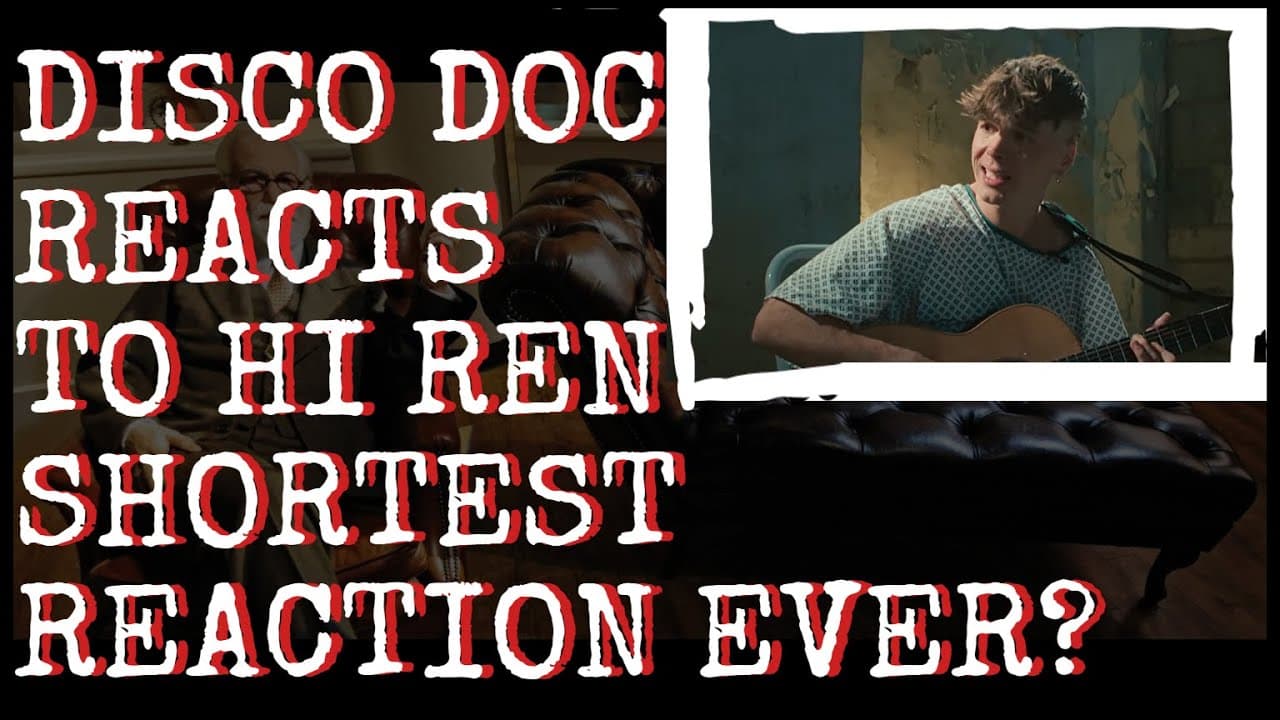 WARNING - VERY LONG REACTION.  Disco Doc Reacts to Hi Ren by Ren
