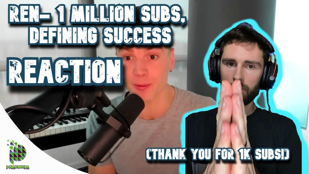 THANK YOU FOR 1K SUBS! | Ren- 1 MILLION SUBSCRIBERS- Defining success (REACTION!!!)