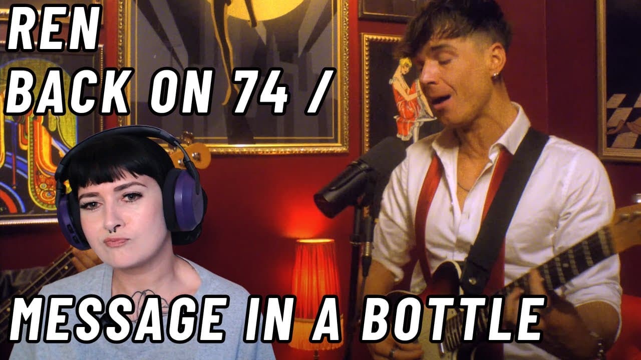 Ren - Back on 74 / Message in a Bottle |This Guy is SO VERSATILE!!  Reaction #ren