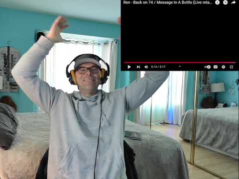 Is this the wrong version?? Ren - Back on 74 / Message in a Bottle (Live Retake) | First Reaction