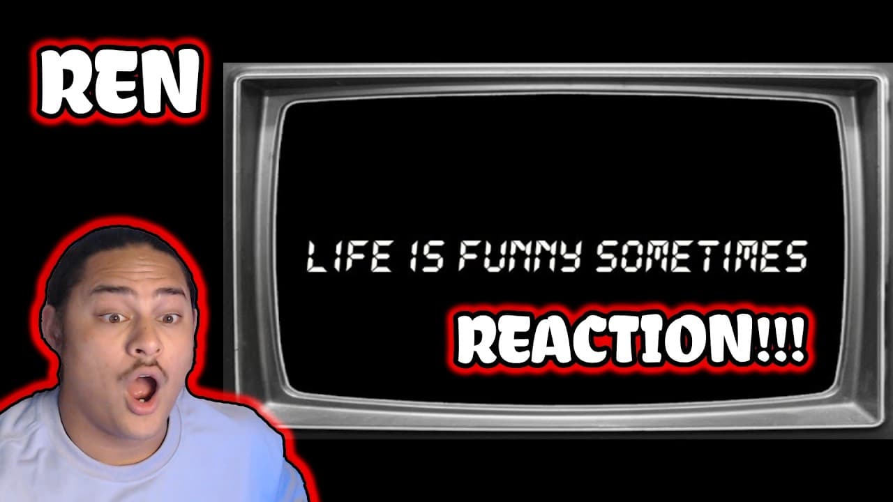 Ren - Life Is Funny REACTION!!!