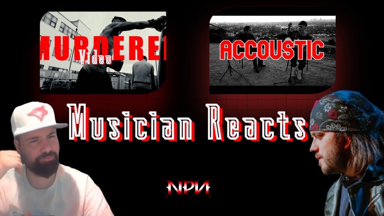 Musician reacts   Murderer Video & Accoustic | Ren