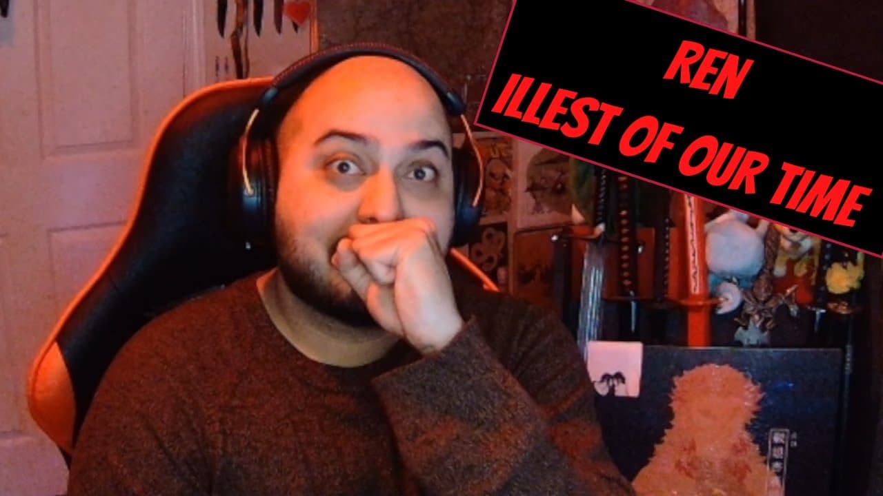 Ren: Illest of Our Time [Reaction] - No Snappy Title; The Title of the Track Speaks for Itself