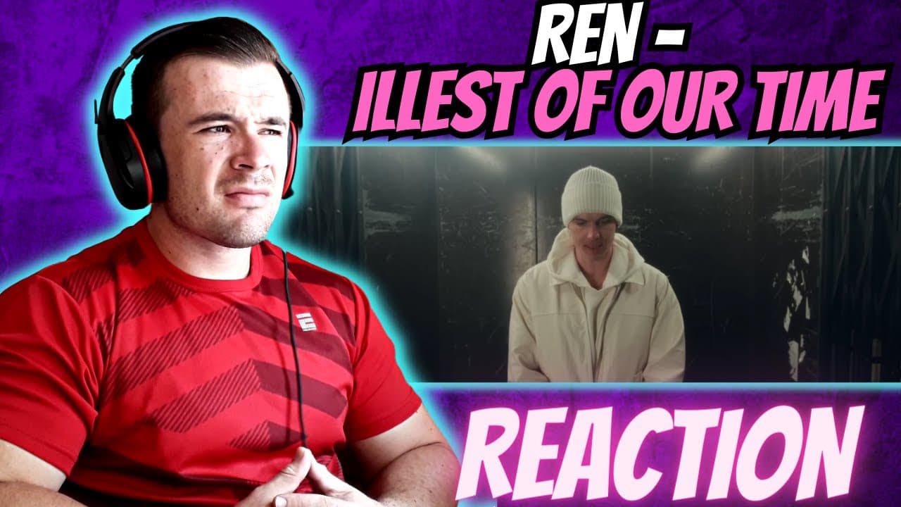REN - Illest Of Our Time - REACTION!!!