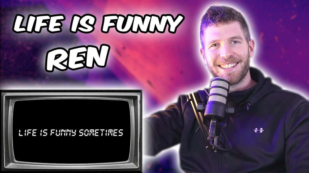 Life is Funny Ren Reaction