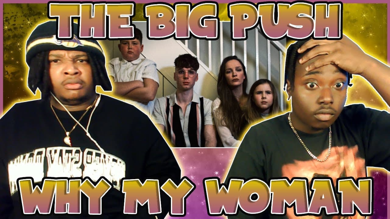 OH MY GRACIOUS..... BLOODLINE Reacts to The Big Push - Why My Woman?