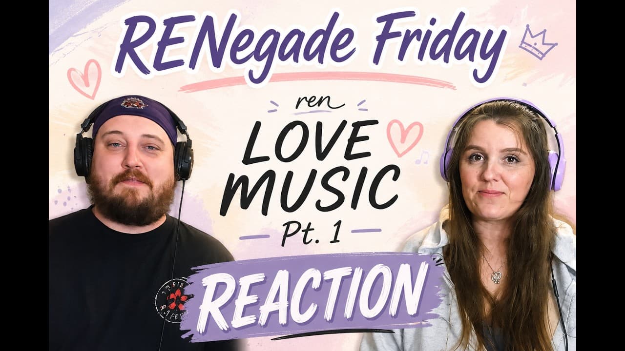RENegade Friday - Ren Love Music Pt 1 REACTION