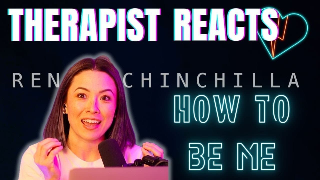 Therapist Reacts to Ren + Chinchilla - How to Be Me