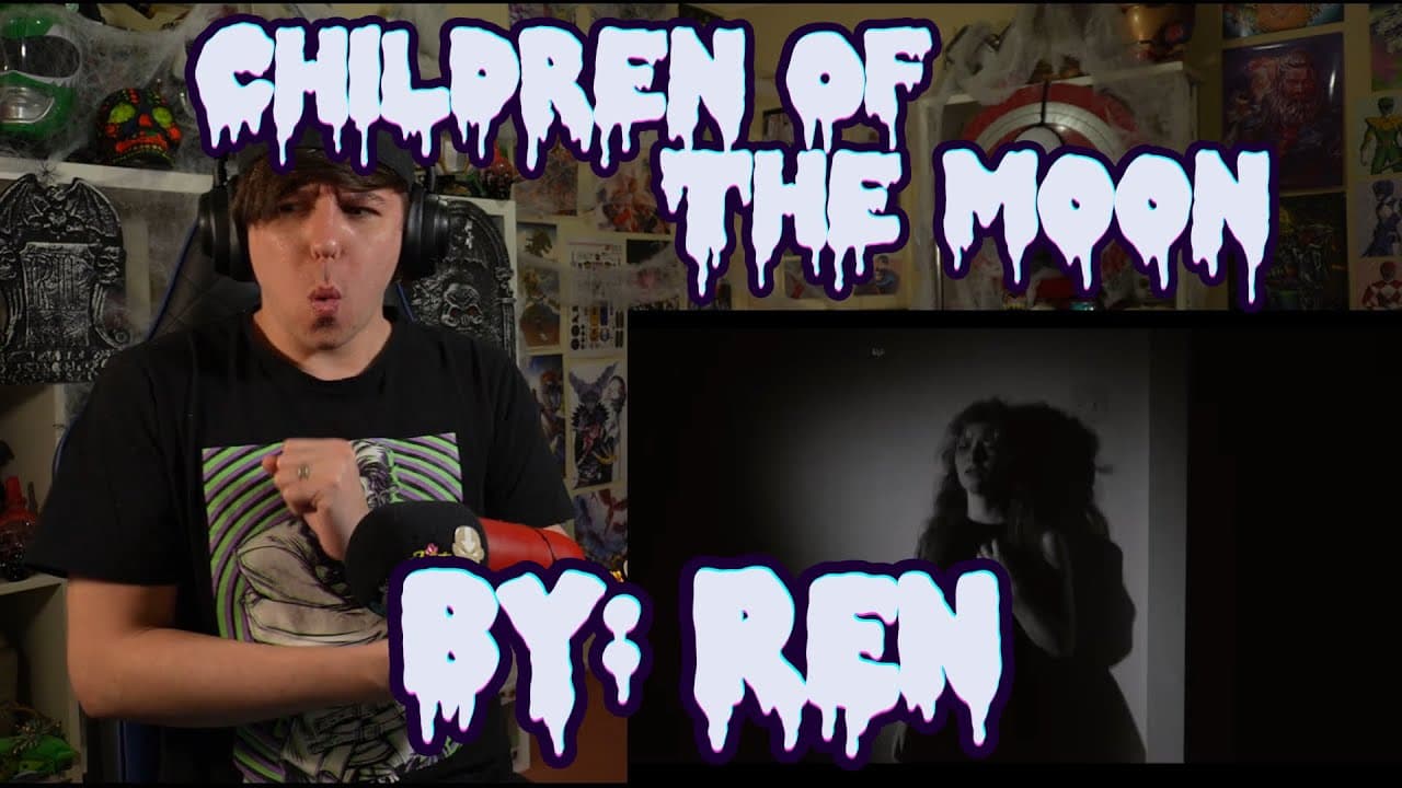 REN SHOULD DIRECT A HORROR MOVIE!!!!!!!!!!!!!!! Blind reaction to Ren - Children Of The Moon