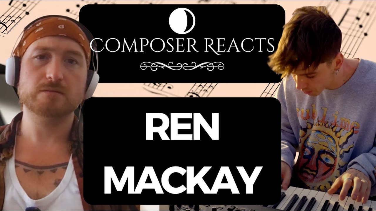 Composer Reacts to Ren - Mackay