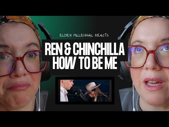 SO EMOTIONAL! 🥲 Elder Millennial reacts: Ren and Chinchilla - How to be me