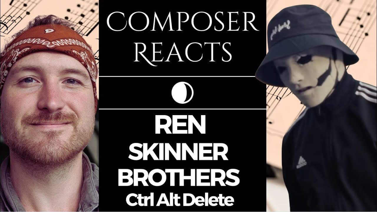 Composer Reacts to Ren x The Skinner Brothers - Ctrl Alt Delete