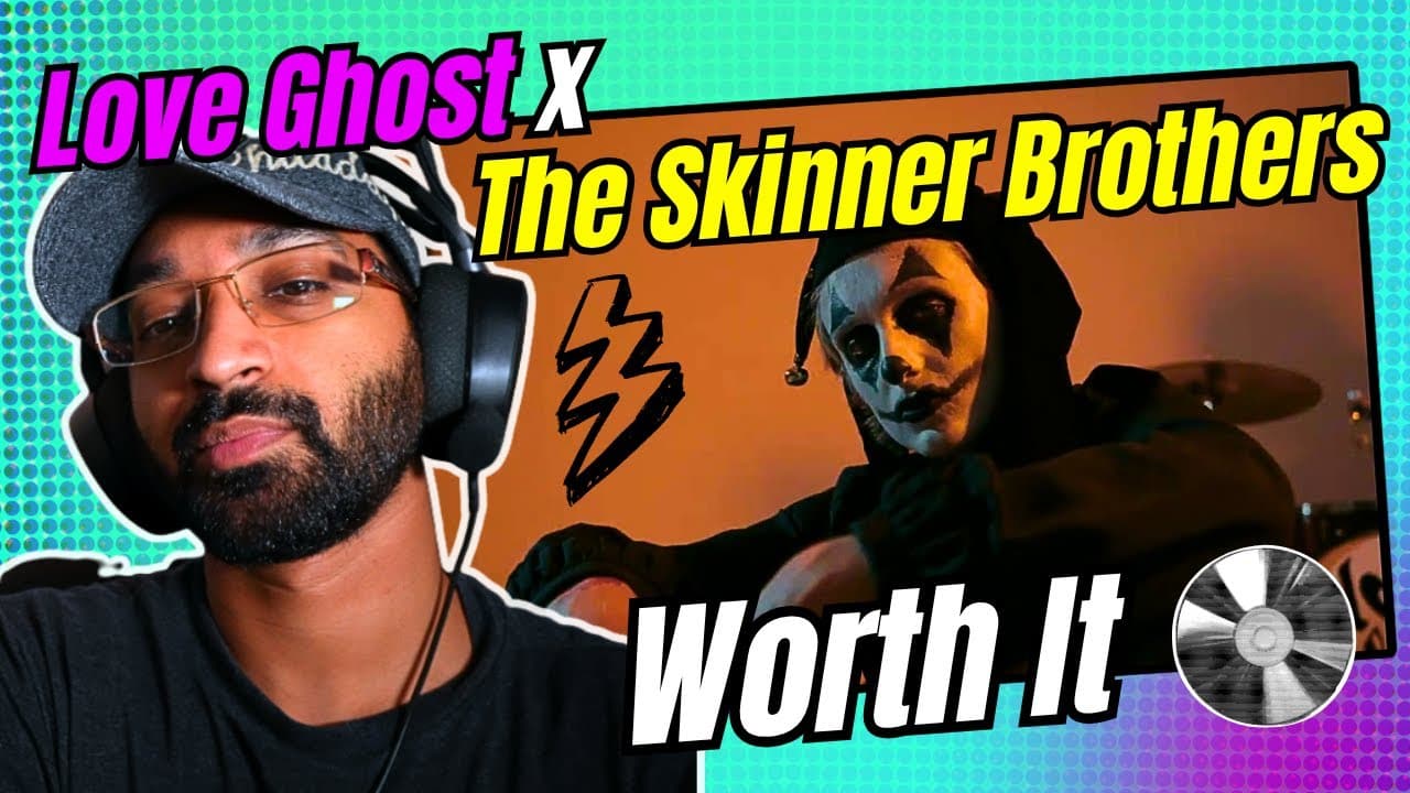 Love Ghost x The Skinner Brothers- "Worth It" (Reaction)