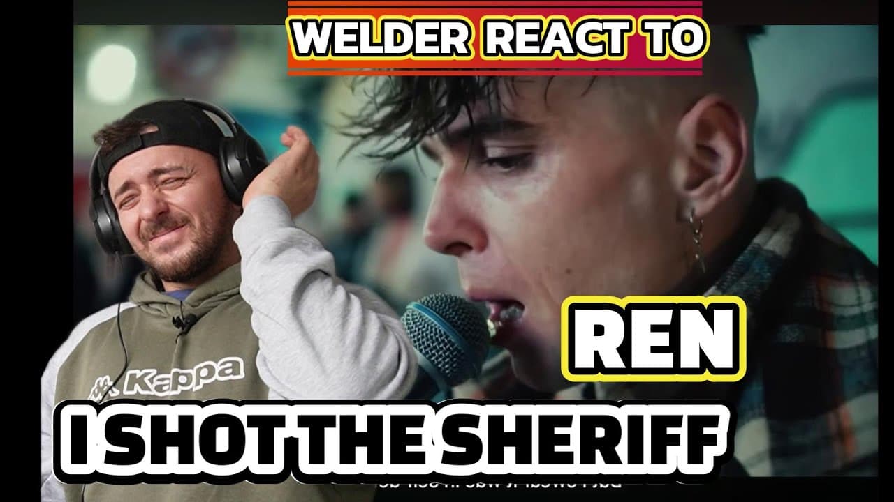 WELDER REACTS TO REN - I SHOT THE SHERIFF (BOB MARLEY COVER)
