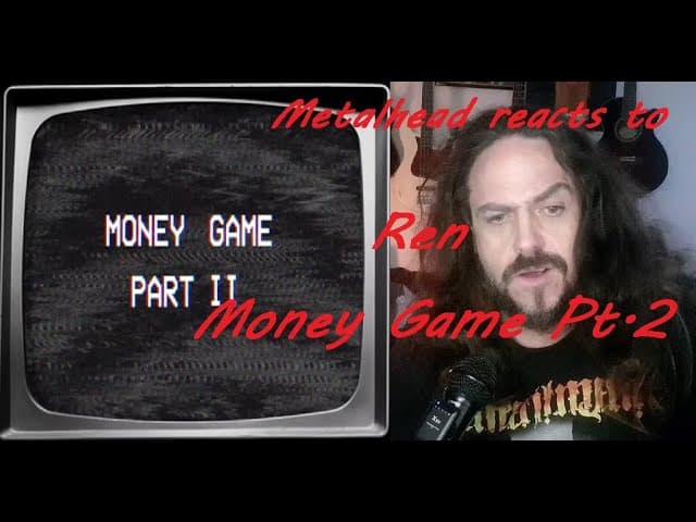 Old metalhead reacts to REN - Money Game Pt  2