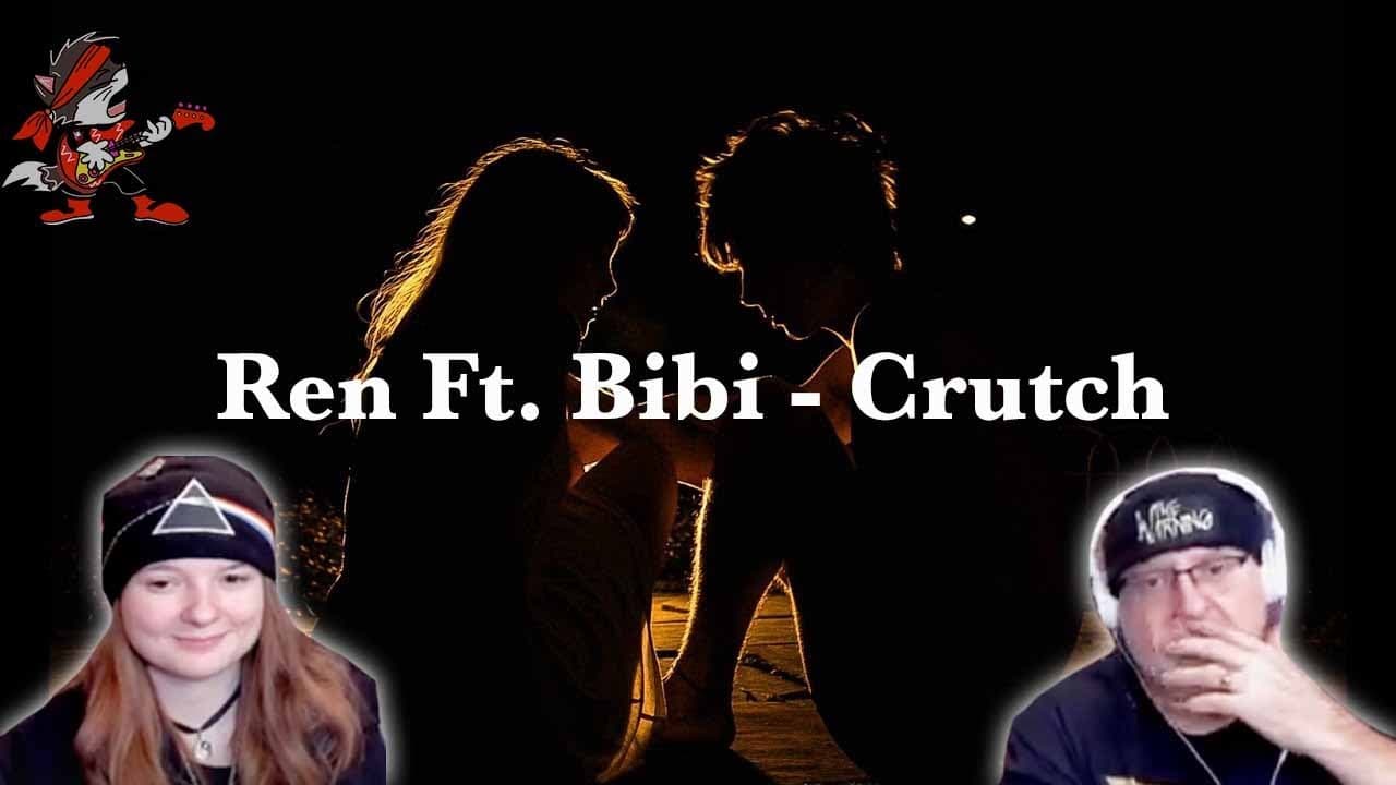 Ren Ft. Bibi - Crutch - DASHY & DAD FIRST REACTION