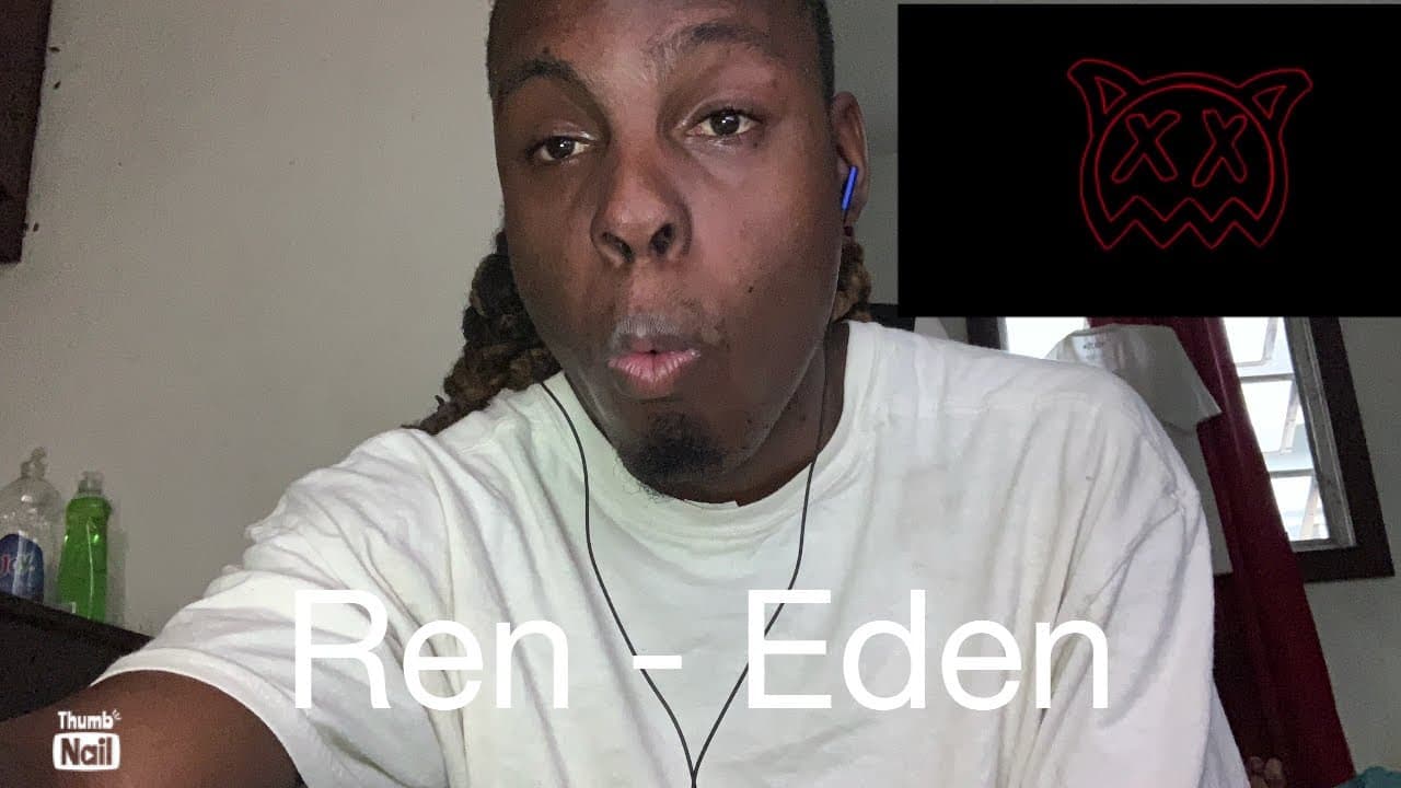 Ren - Eden)Reaction