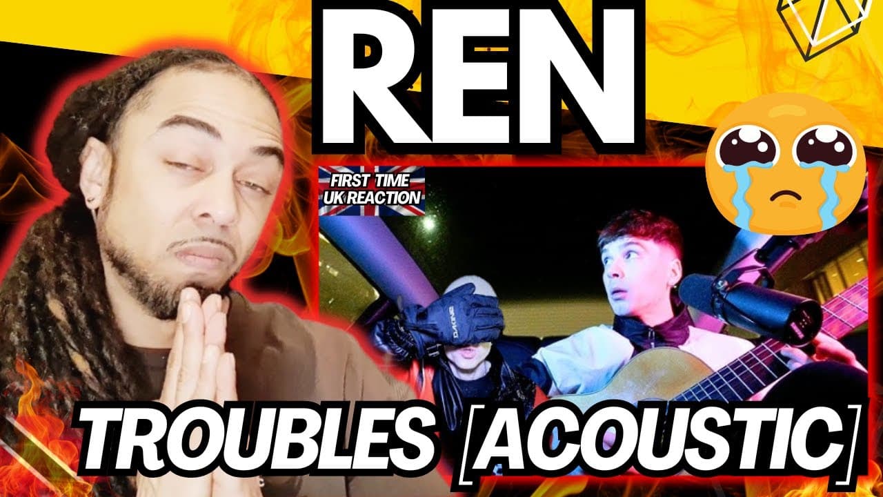 THIS IS DEEP!!!!!! Ren - Troubles (Acoustic) [FIRST TIME UK REACTION]