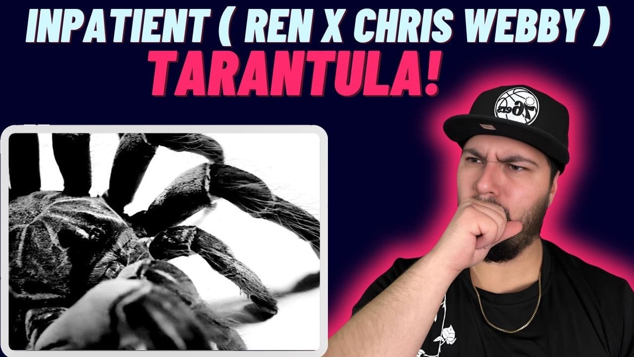 THE BARS ARE IMMACULATE?!? | Inpatient ( Ren x Chris Webby ) - Tarantula | REACTION