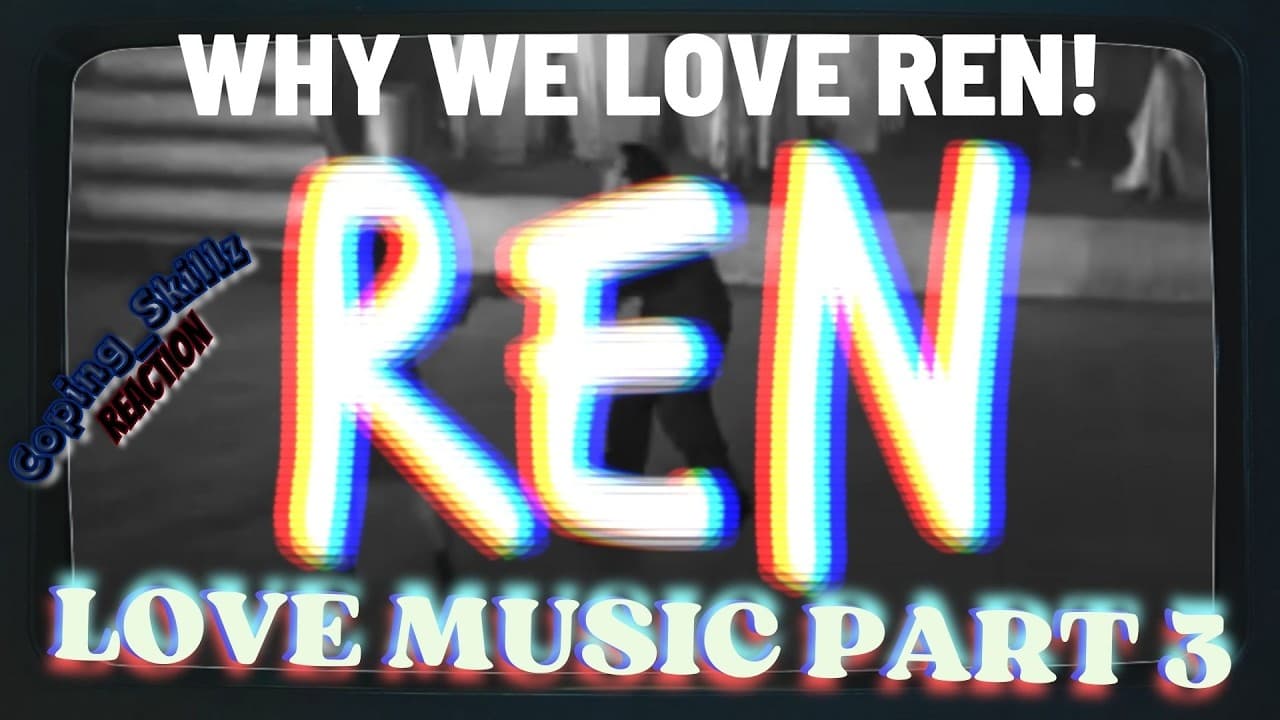 Ren Reaction – “Love Music Part 3” - Therapist Reaction