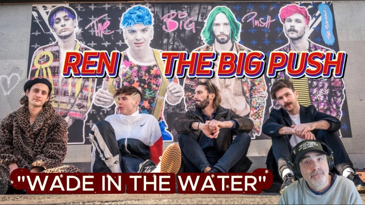 First Time Hearing Ren & The Big Push – Wade in the Water 👀🔥
